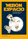 Misión Espacio : Si Astronauta Quieres Ser, Este Libro Has De Leer