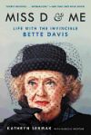 Miss D and Me: Life with the Invincible Bette Davis