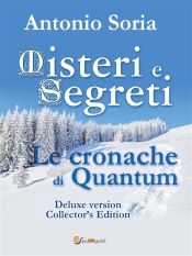 Misteri e Segreti. Le cronache di Quantum (Deluxe version) Collector's Edition (Ebook)