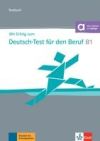 Mit Erfolg zum Deutsch-Test für den Beruf B1 - Testbuch