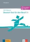 Mit Erfolg zum Deutsch-Test für den Beruf B1 - Übungsbuch