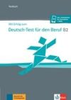 Mit Erfolg zum Deutsch-Test für den Beruf B2 - Testbuch