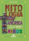 Mitolog&iacute;a de Am&eacute;rica para ni&ntilde;os