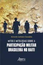Portada de Mitos e Mitologias sobre a Participação Militar Brasileira no Haiti (Ebook)
