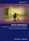 Mitos patri&oacute;ticos. Apuntes sobre la construcci&oacute;n del nacionalismo espa&ntilde;ol en la literatura del siglo XX. Ebook