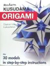 Modern Kusudama Origami: Designs for Modular Origami Lovers