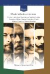 Modernidades extremas. Textos y prácticas literaModernidades extremas. Textos y prácticas literarias en América Latina. Francisco Bilbao, Manuel González Prada, Manuel Ugarte y Manoel Bomfim.rias en América Latina