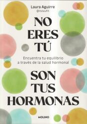 Portada de No eres t&uacute;, son tus hormonas