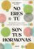 Portada de No eres t&uacute;, son tus hormonas, de Laura Aguirre (@itslaufit)