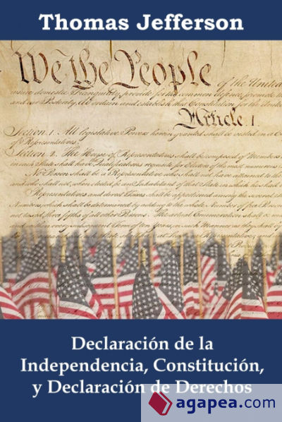 Declaración de la independencia, Constitución, y Declaración de Derechos