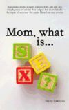 Mom, What Is Sex?
