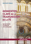 Momentos clave de la transmisión de la fe