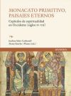 Monacato Primitivo, Paisajes Eternos: Capítulos de espiritualidad en Occidente (siglos IV-VII)