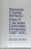Monarquía y capital mercantil: Felipe IV y las redes comerciales portuguesas (1627-1635)