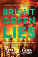 Portada de Bright Green Lies: How the Environmental Movement Lost Its Way and What We Can Do about It