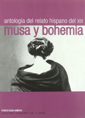 Portada de MUSA Y BOHEMIA:ANTOLOGIA RELATO HISPANO DEL XIX