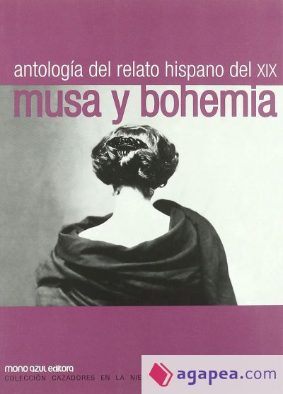 MUSA Y BOHEMIA:ANTOLOGIA RELATO HISPANO DEL XIX