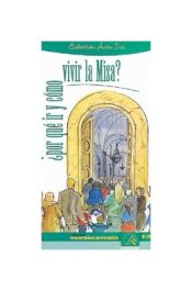 Portada de ¿Por qué ir y cómo vivir la misa?