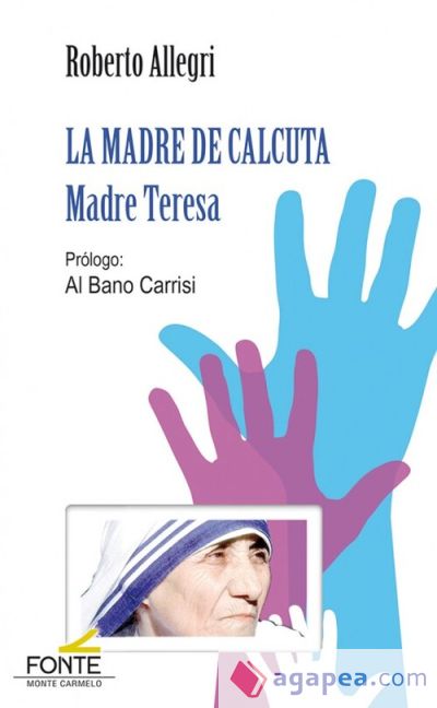 La Madre de Calcuta: Madre Teresa