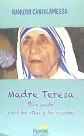 Portada de MADRE TERESA UNS SANTA PARA LOS ATEOS Y LOS CASADOS