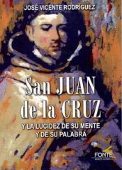 Portada de San Juan de la Cruz: y la lucidez de su mente y de su palabra