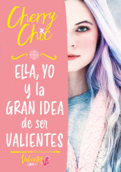 Portada de Ella, yo y la gran idea de ser valientes (Valientes)