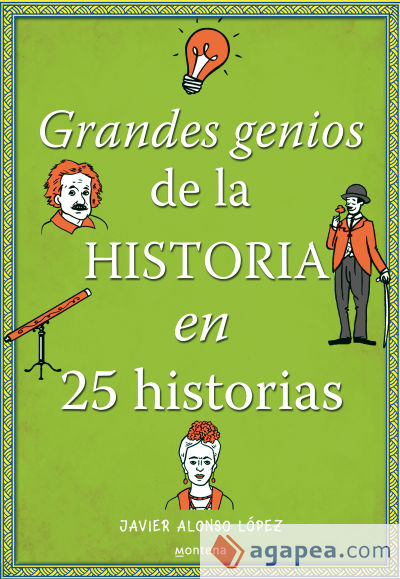 Grandes genios de la historia en 25 historias