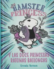 Portada de Hamster Princess y las doce princesas ratonas bailongas