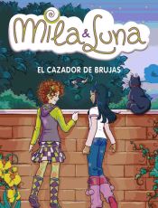 Portada de Mila & Luna 8. El cazador de brujas