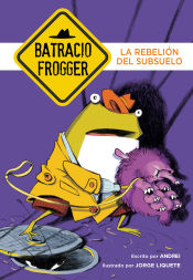 Portada de Un caso de Batracio Frogger 5. La rebelión del subsuelo