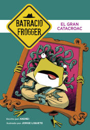 Portada de Un caso de Batracio Frogger 6. El gran catacroac