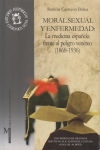 Moral sexual y enfermedad: La medicina española frente al peligro venéreo (1868-1936)