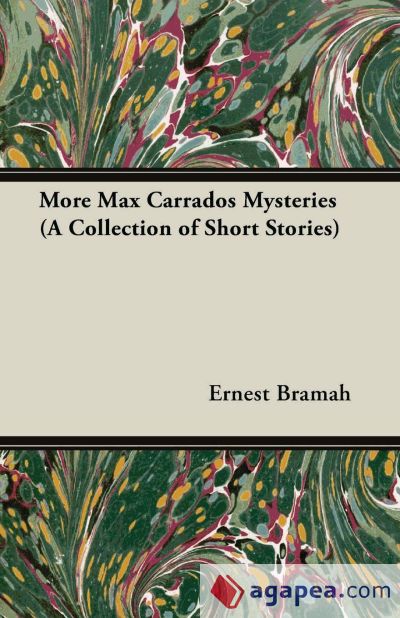 More Max Carrados Mysteries (A Collection of Short Stories)