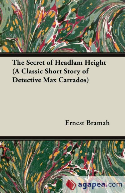 The Secret of Headlam Height (A Classic Short Story of Detective Max Carrados)