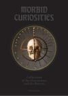 Morbid Curiosities: Collections of the Uncommon and the Bizarre