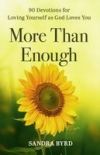 More Than Enough: 90 Devotions for Loving Yourself as God Loves You
