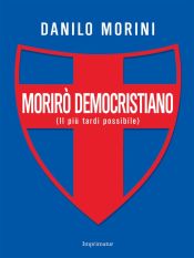 Portada de Morirò democristiano (Ebook)