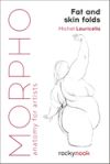 Morpho: Fat and Skin Folds: Anatomy for Artists