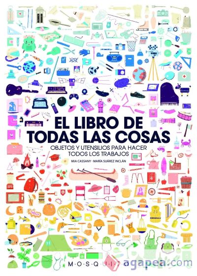 El libro de todas las cosas Objetos y utensilios para hacer todos los trabajos