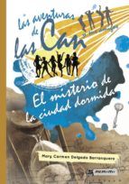 Portada de Las aventuras de las Can y sus amigos. El misterio de la ciudad dormida (Ebook)