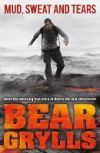 Mud, Sweat and Tears. by Bear Grylls