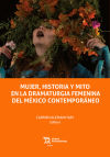 Mujer, historia y mito en la dramaturgia femenina del mexico contemporáneo