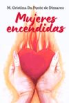 Mujeres Encendidas: Enciende tu corazón con el Espíritu Santo