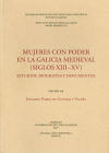 Mujeres con poder en la Galicia medieval (siglos XIII-XV): estudios, biografías y documentos