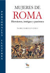 Mujeres de Roma: Heroismo, intrigas y pasiones