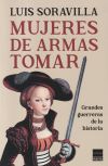 Mujeres de armas tomar: Grandes guerreras de la historia