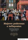 Mujeres poderosas e influyentes: Biograf&iacute;as femeninas en la Edad Moderna (siglos XVII-XIX)