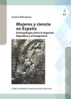 Mujeres y ciencia en España : antropólogas entre la Segunda República y el franquismo