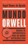 Mundo Orwell: Manual De Supervivencia Para Un Mundo Hiperconectado