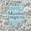 Mundos M&aacute;gicos: Una Fant&aacute;stica Aventura Para Colorear
